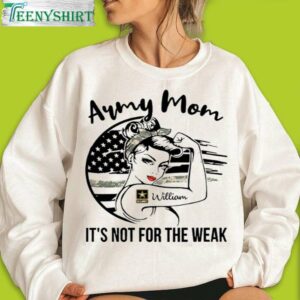 Army Mom T-Shirt – It’s Not For The Weak Custom Army Mom T-Shirt in 2023