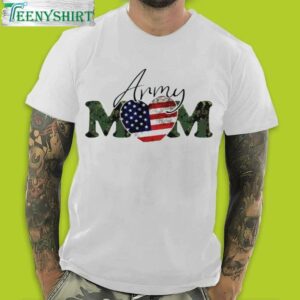 Army Mom T-Shirt – Love Your Army Mom Show Your Support with a Gift in 2023