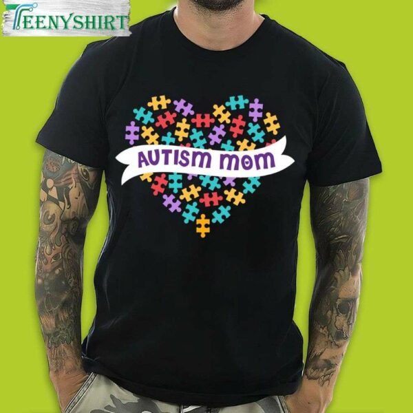 Autism Mom T Shirt Love Your Autism Mom Heartfelt T Shirt for 2023 1