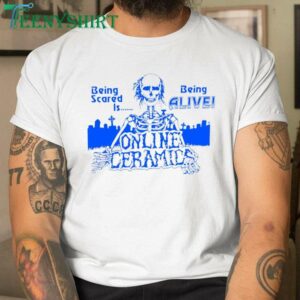 Being Scared is Being Alive T Shirt Embracing Fear and Adventure 1