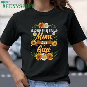 Blessed Mom and Gigi Cute Sunflower Mothers Day Gift T Shirt 1