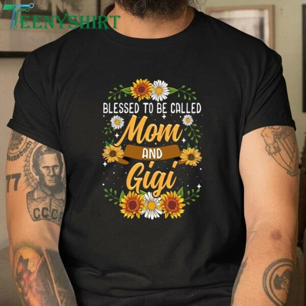 Blessed Mom and Gigi Cute Sunflower Mother’s Day Gift T-Shirt