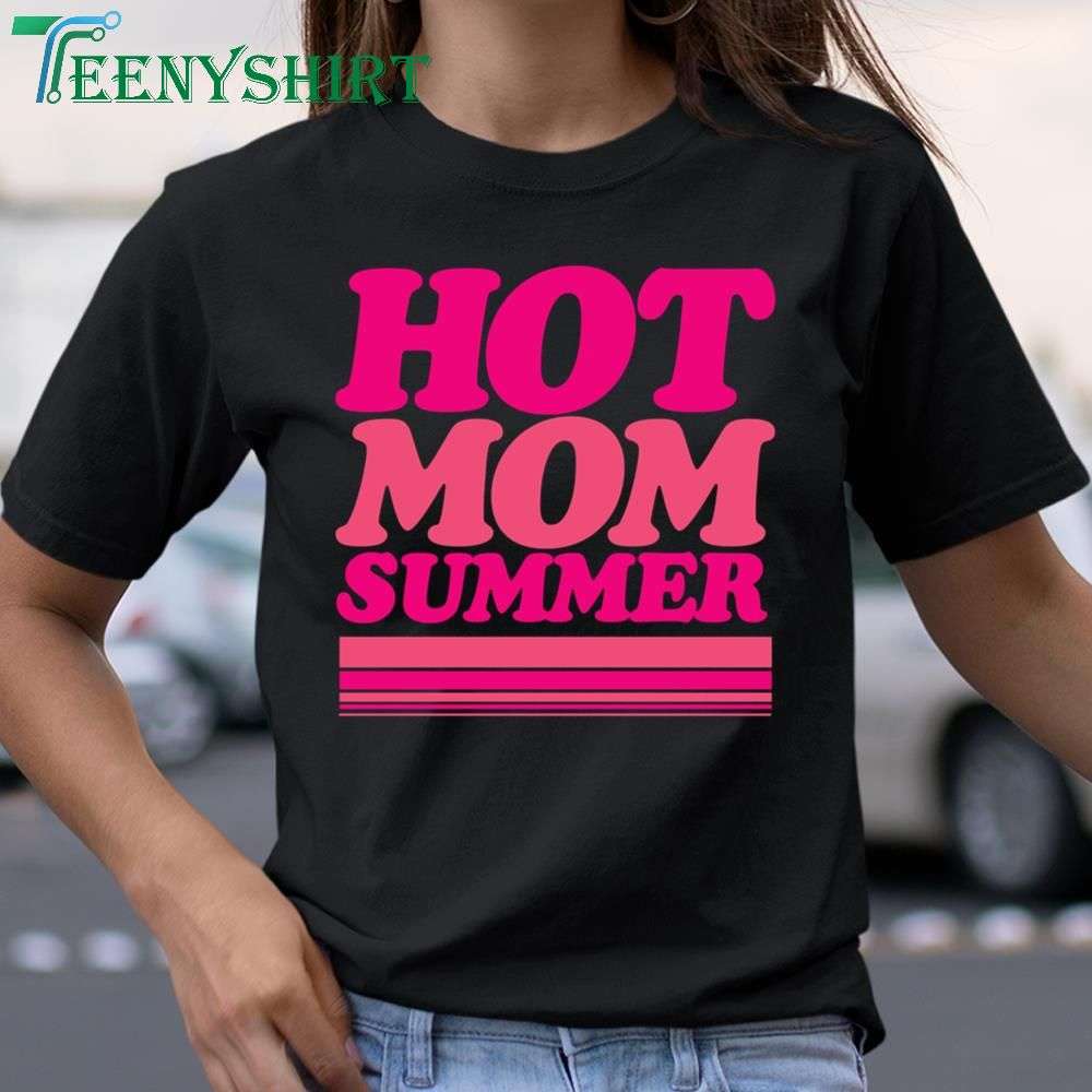 Cute Hot Mom Summer Shirt for Women