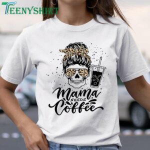 Cute and Funny Mothers Day Shirt for Coffee Loving Moms 1