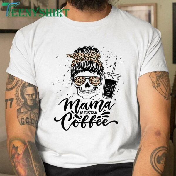 Cute and Funny Mother’s Day Shirt for Coffee-Loving Moms