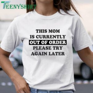 Funny Gift Shirt This Mom Is Currently Out of Order Please Try Again Later 1