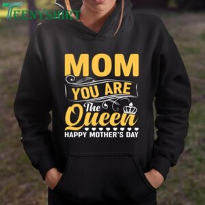 Happy Mothers Day Shirt You Are the Queen Mom 2