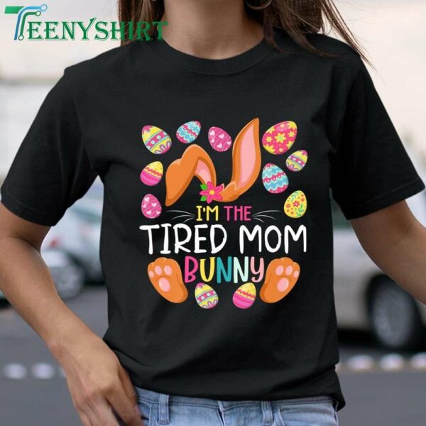 Im The Weary Mother Cute Easter Mothers Day shirt with a bunny 1