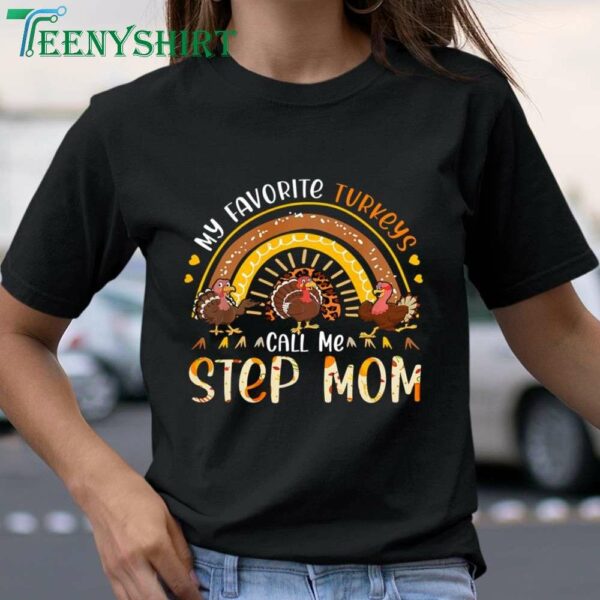 My Favorite Turkeys Call Me Step Mom Thanksgiving Costume T Shirt 1
