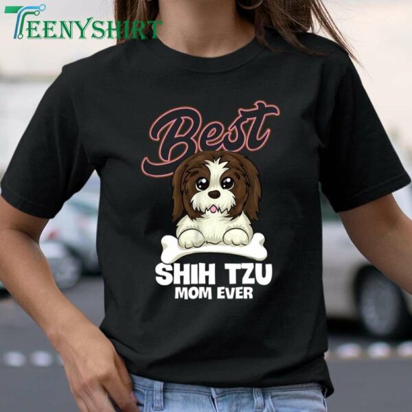 SHITZU MOM EVER Funny Dog Lover T Shirt A Perfect Gift for Mothers Day 1
