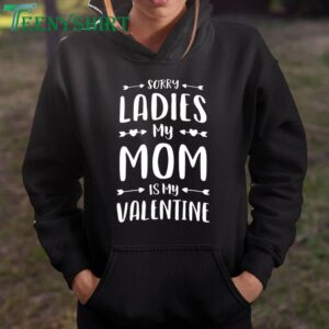 Sorry Ladies My Mom is My Valentine T Shirt Cute Family Gift 2