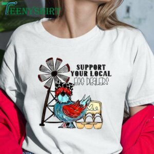 Support Your Local Egg Dealers T Shirt