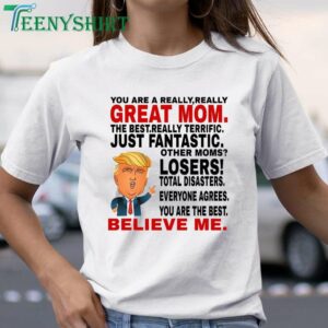 Trump Mothers Day Mug You Are A Really Great Mom T Shirt 1