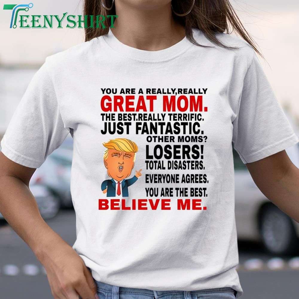 Trump Mother's Day Mug You Are A Really Great Mom T Shirt