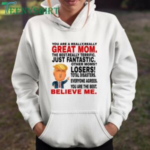 Trump Mothers Day Mug You Are A Really Great Mom T Shirt 2