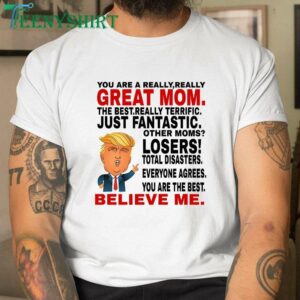 Trump Mothers Day Mug You Are A Really Great Mom T Shirt 3